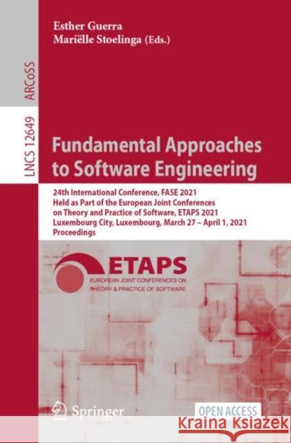 Fundamental Approaches to Software Engineering: 24th International Conference, Fase 2021, Held as Part of the European Joint Conferences on Theory and Guerra, Esther 9783030714994