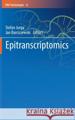 Epitranscriptomics Stefan Jurga Jan Barciszewski 9783030716110 Springer