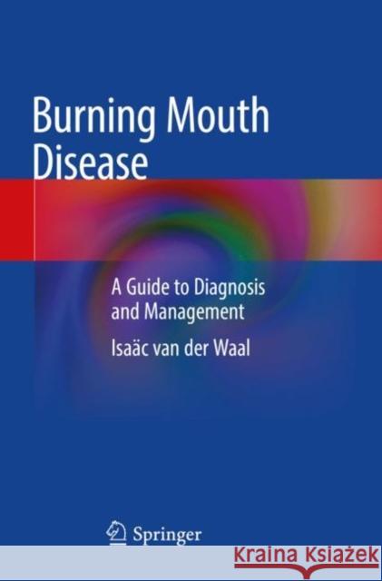 Burning Mouth Disease: A Guide to Diagnosis and Management Van Der Waal, Isaäc 9783030716424 Springer International Publishing