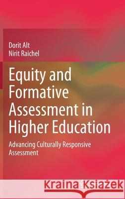 Equity and Formative Assessment in Higher Education: Advancing Culturally Responsive Assessment Dorit Alt Nirit Raichel 9783030716431