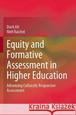 Equity and Formative Assessment in Higher Education: Advancing Culturally Responsive Assessment Alt, Dorit 9783030716462 Springer International Publishing