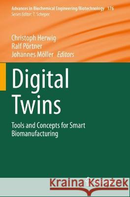 Digital Twins: Tools and Concepts for Smart Biomanufacturing Herwig, Christoph 9783030716622