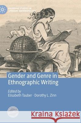 Gender and Genre in Ethnographic Writing Elisabeth Tauber Dorothy L. Zinn 9783030717254 Palgrave MacMillan