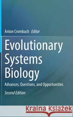 Evolutionary Systems Biology: Advances, Questions, and Opportunities Crombach, Anton 9783030717360 Springer