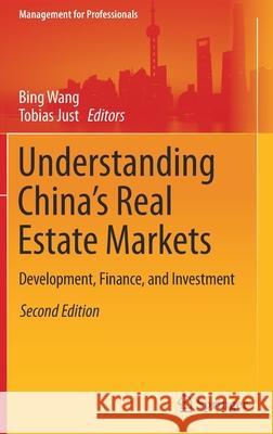 Understanding China's Real Estate Markets: Development, Finance, and Investment Bing Wang Tobias Just 9783030717476