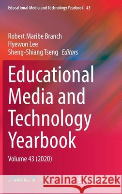 Educational Media and Technology Yearbook: Volume 43 (2020) Robert Maribe Branch Hyewon Lee Sheng Shiang Tseng 9783030717735 Springer