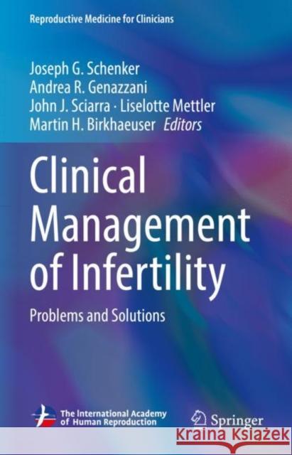 Clinical Management of Infertility: Problems and Solutions Joseph G. Schenker Andrea R. Genazzani John J. Sciarra 9783030718374 Springer