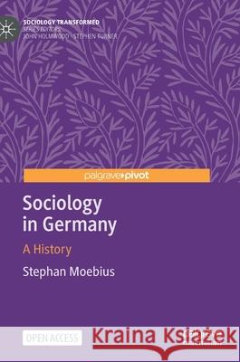 Sociology in Germany: A History Stephan Moebius 9783030718657