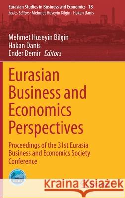 Eurasian Business and Economics Perspectives: Proceedings of the 31st Eurasia Business and Economics Society Conference Bilgin, Mehmet Huseyin 9783030718688 Springer