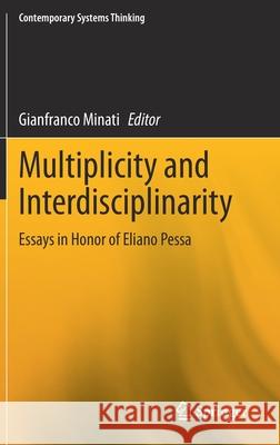 Multiplicity and Interdisciplinarity: Essays in Honor of Eliano Pessa Gianfranco Minati 9783030718763