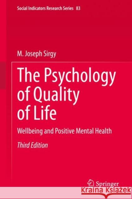 The Psychology of Quality of Life: Wellbeing and Positive Mental Health M. Joseph Sirgy 9783030718879 Springer