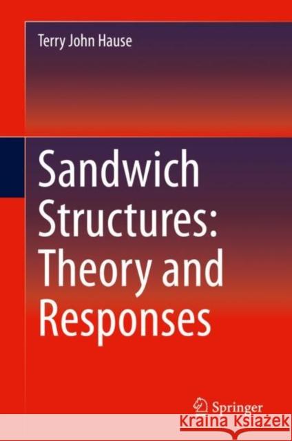 Sandwich Structures: Theory and Responses Terry John Hause 9783030718947