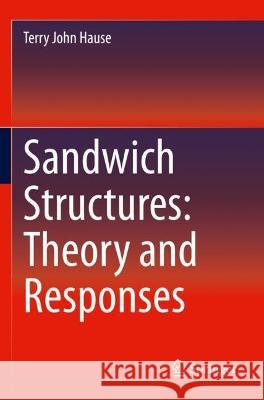 Sandwich Structures: Theory and Responses Terry John Hause 9783030718978