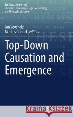 Top-Down Causation and Emergence Jan Voosholz Markus Gabriel 9783030718985 Springer