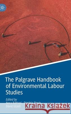 The Palgrave Handbook of Environmental Labour Studies R Dimitris Stevis David Uzzell 9783030719081