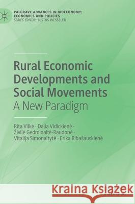 Rural Economic Developments and Social Movements: A New Paradigm Rita Vilke Dalia Vidickiene Zivile Gedminaite-Raudone 9783030719821 Palgrave MacMillan