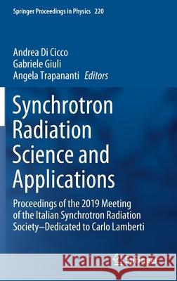 Synchrotron Radiation Science and Applications: Proceedings of the 2019 Meeting of the Italian Synchrotron Radiation Society--Dedicated to Carlo Lambe Di Cicco, Andrea 9783030720049 Springer