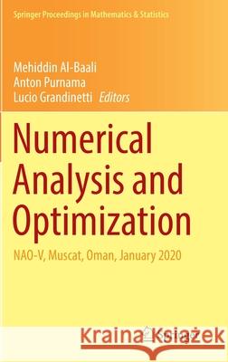 Numerical Analysis and Optimization: Nao-V, Muscat, Oman, January 2020 Mehiddin Al-Baali Anton Purnama Lucio Grandinetti 9783030720391