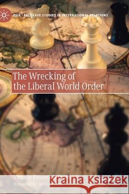 The Wrecking of the Liberal World Order Vittorio Emanuele Parsi Malvina Parsi 9783030720421 Palgrave MacMillan
