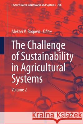 The Challenge of Sustainability in Agricultural Systems: Volume 2 Aleksei V. Bogoviz 9783030721091