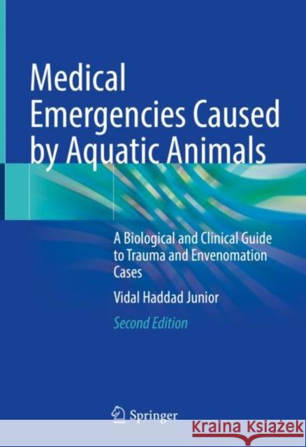 Medical Emergencies Caused by Aquatic Animals: A Biological and Clinical Guide to Trauma and Envenomation Cases Vidal Hadda 9783030722494 Springer