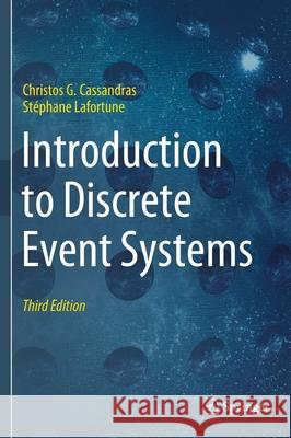 Introduction to Discrete Event Systems Christos G. Cassandras St 9783030722722 Springer