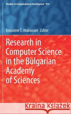 Research in Computer Science in the Bulgarian Academy of Sciences Krassimir T. Atanassov 9783030722838 Springer