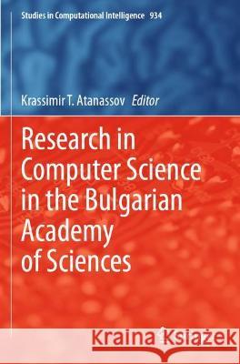 Research in Computer Science in the Bulgarian Academy of Sciences Krassimir T. Atanassov   9783030722869 Springer Nature Switzerland AG