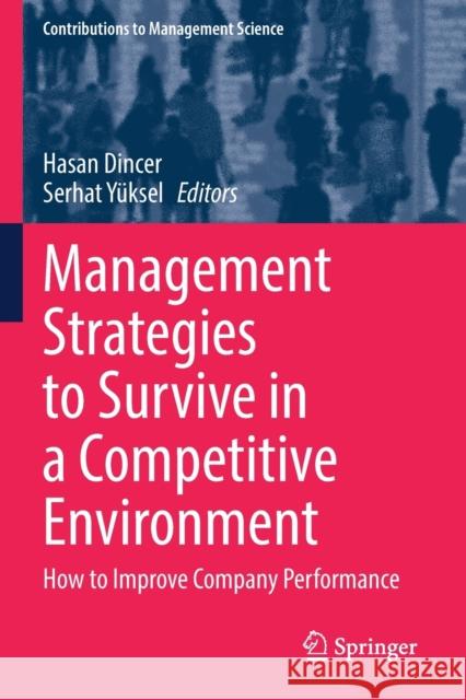 Management Strategies to Survive in a Competitive Environment: How to Improve Company Performance Dincer, Hasan 9783030722906