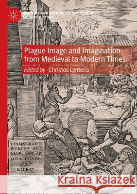 Plague Image and Imagination from Medieval to Modern Times  9783030723064 Springer International Publishing