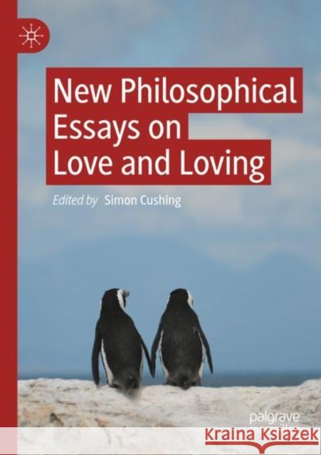 New Philosophical Essays on Love and Loving  9783030723262 Springer International Publishing