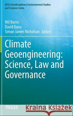 Climate Geoengineering: Science, Law and Governance Burns, Wil 9783030723712 Springer