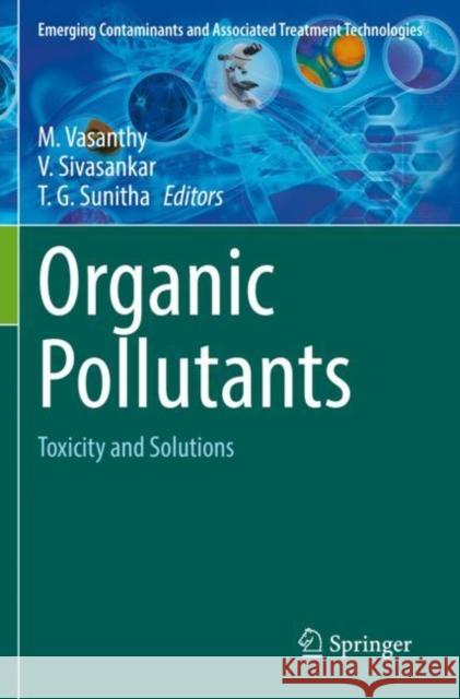 Organic Pollutants: Toxicity and Solutions M. Vasanthy V. Sivasankar T. G. Sunitha 9783030724436 Springer