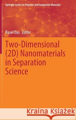 Two-Dimensional (2d) Nanomaterials in Separation Science Rasel Das 9783030724566 Springer