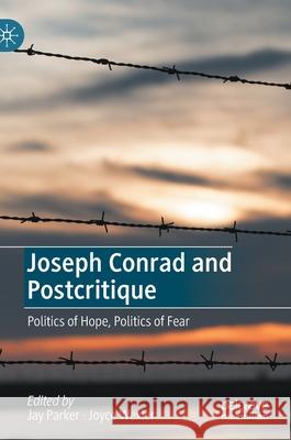 Joseph Conrad and Postcritique: Politics of Hope, Politics of Fear Jay Parker Joyce Wexler 9783030724986 Palgrave MacMillan