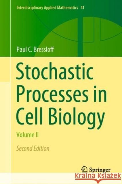 Stochastic Processes in Cell Biology: Volume II Paul C. Bressloff 9783030725181 Springer Nature Switzerland AG