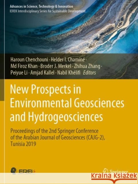 New Prospects in Environmental Geosciences and Hydrogeosciences: Proceedings of the 2nd Springer Conference of the Arabian Journal of Geosciences (Caj Haroun Chenchouni Helder I. Chamin? MD Firoz Khan 9783030725457 Springer