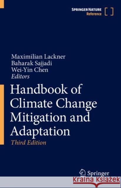 Handbook of Climate Change Mitigation and Adaptation Maximilian Lackner Baharak Sajjadi Wei-Yin Chen 9783030725785 Springer