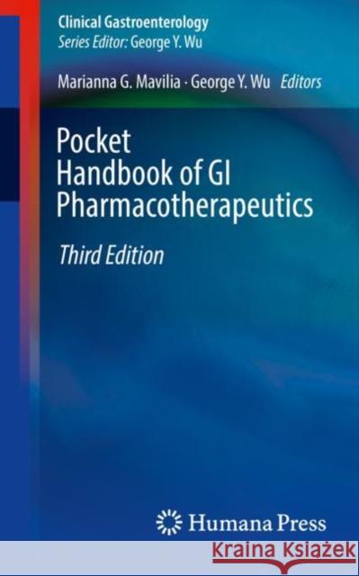 Pocket Handbook of GI Pharmacotherapeutics Marianna G. Mavilia George Y. Wu 9783030725914 Humana