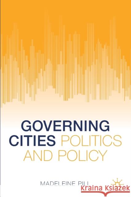 Governing Cities: Politics and Policy Madeleine Pill 9783030726201 Springer Nature Switzerland AG