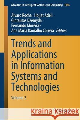 Trends and Applications in Information Systems and Technologies: Volume 2  Rocha Hojjat Adeli Gintautas Dzemyda 9783030726508 Springer