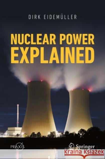 Nuclear Power Explained Eidem 9783030726690 Springer Nature Switzerland AG