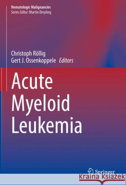 Acute Myeloid Leukemia R Gert J. Ossenkoppele 9783030726751 Springer