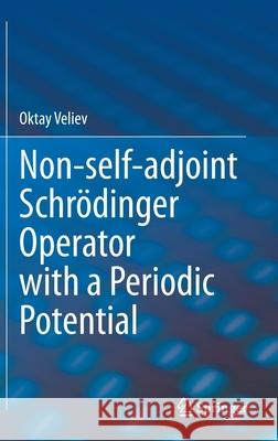 Non-Self-Adjoint Schrödinger Operator with a Periodic Potential Veliev, Oktay 9783030726829 Springer