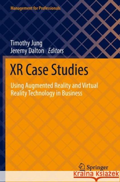 Xr Case Studies: Using Augmented Reality and Virtual Reality Technology in Business Jung, Timothy 9783030727833 Springer International Publishing