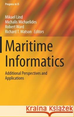 Maritime Informatics: Additional Perspectives and Applications Mikael Lind Michalis Michaelides Robert Ward 9783030727840 Springer