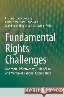 Fundamental Rights Challenges: Horizontal Effectiveness, Rule of Law and Margin of National Appreciation Izquierdo-Sans, Cristina 9783030728007