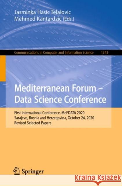 Mediterranean Forum - Data Science Conference: First International Conference, Mefdata 2020, Sarajevo, Bosnia and Herzegovina, October 24, 2020, Revis Jasminka Hasi Mehmed Kantardzic 9783030728045