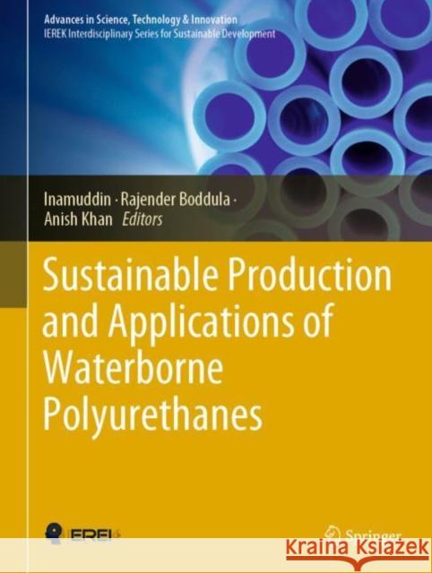 Sustainable Production and Applications of Waterborne Polyurethanes Inamuddin                                Rajender Boddula Anish Khan 9783030728687