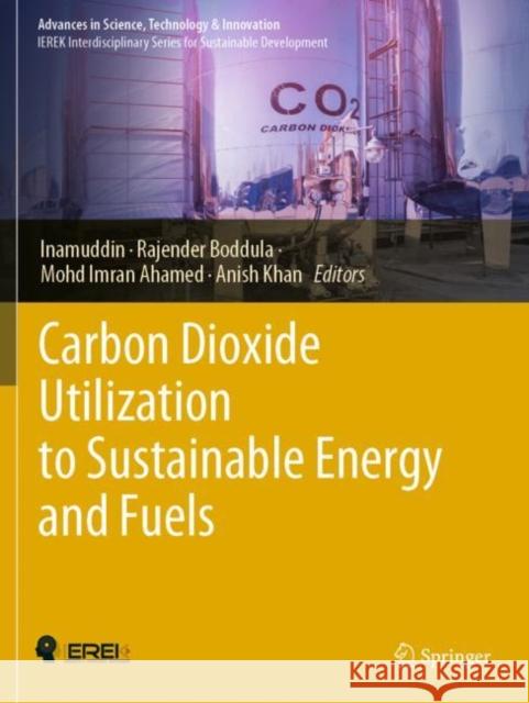 Carbon Dioxide Utilization to Sustainable Energy and Fuels Inamuddin                                Rajender Boddula Mohd Imran Ahamed 9783030728793